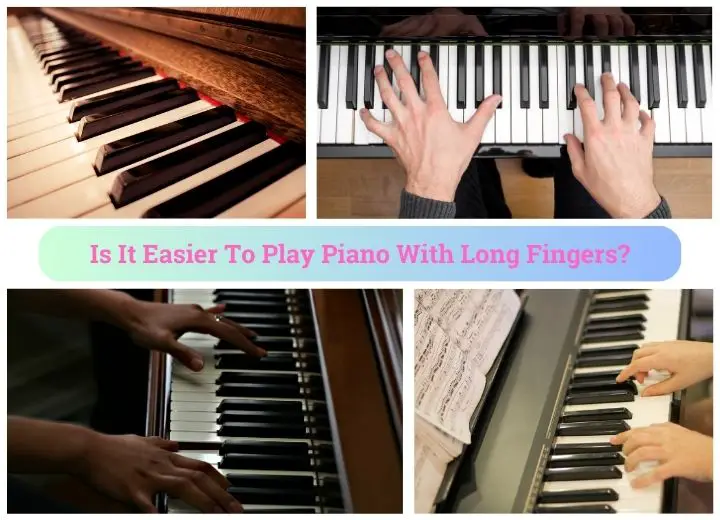 Is It Easier To Play Piano With Long Fingers