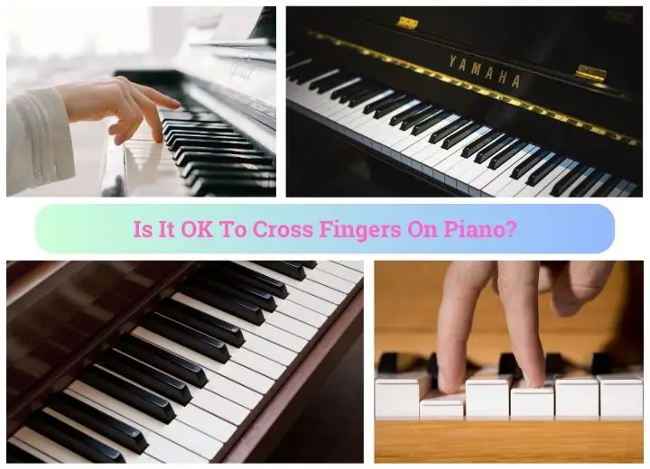 Is It OK To Cross Fingers On Piano
