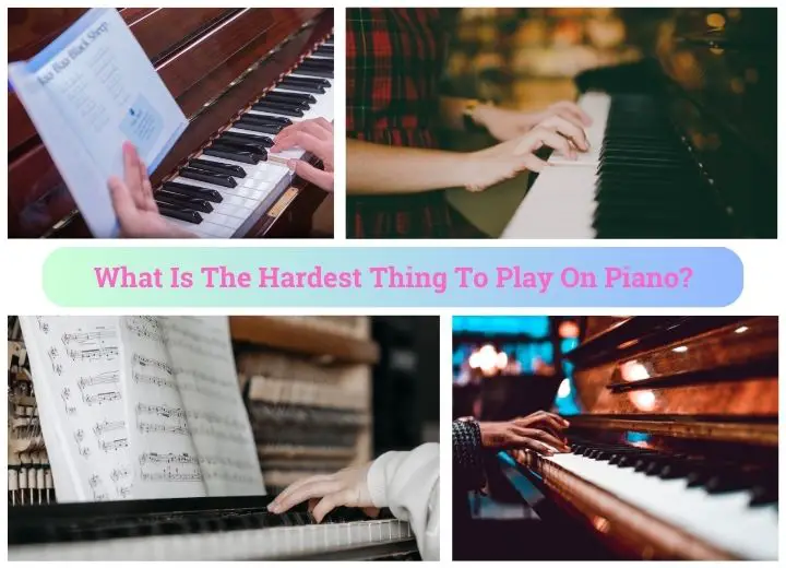What Is The Hardest Thing To Play On Piano